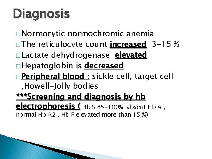 Diagnosis � Normocytic normochromic anemia � The reticulocyte count increased 3 -15 % �