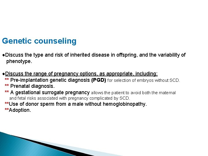 Genetic counseling ●Discuss the type and risk of inherited disease in offspring, and the