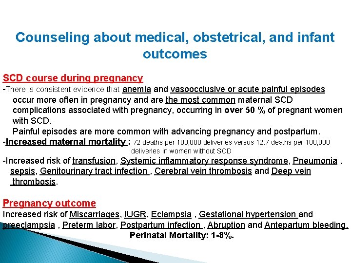 Counseling about medical, obstetrical, and infant outcomes SCD course during pregnancy -There is consistent
