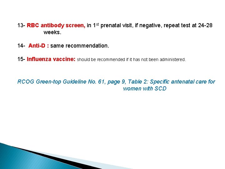 13 - RBC antibody screen, in 1 st prenatal visit, if negative, repeat test