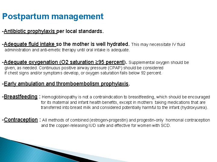 Postpartum management -Antibiotic prophylaxis per local standards. -Adequate fluid intake so the mother is