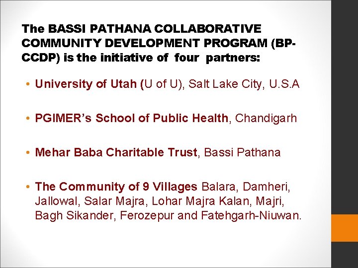 The BASSI PATHANA COLLABORATIVE COMMUNITY DEVELOPMENT PROGRAM (BPCCDP) is the initiative of four partners: