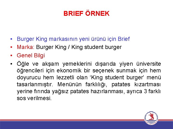 BRIEF ÖRNEK • • Burger King markasının yeni ürünü için Brief Marka: Burger King