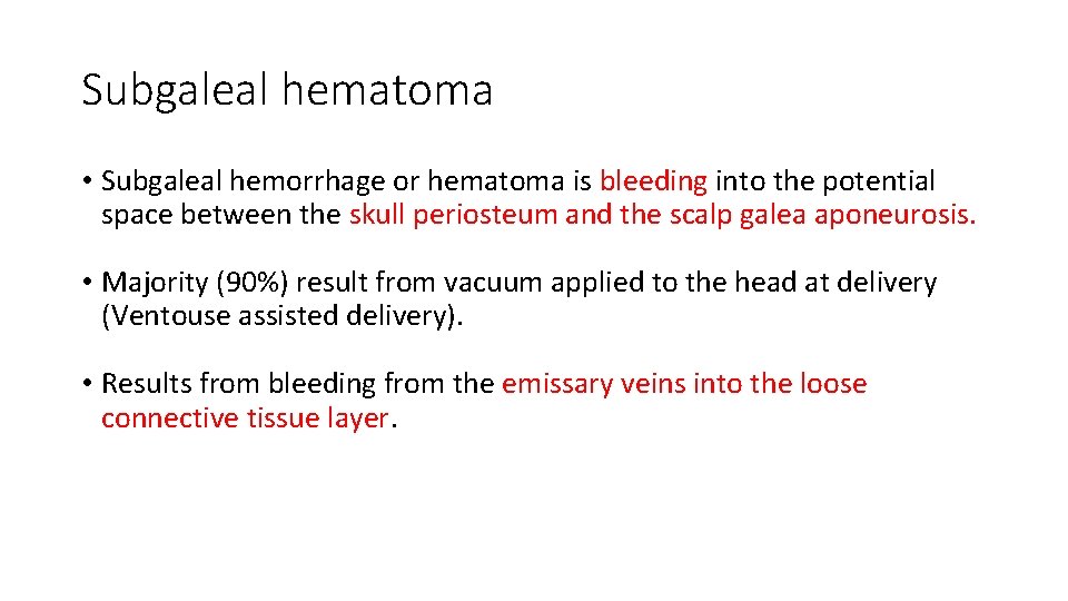 Subgaleal hematoma • Subgaleal hemorrhage or hematoma is bleeding into the potential space between