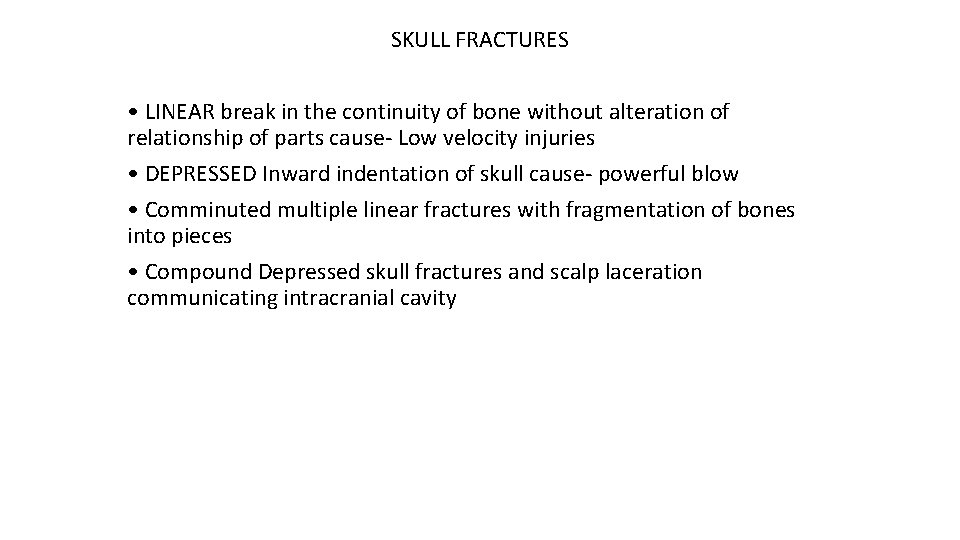 SKULL FRACTURES • LINEAR break in the continuity of bone without alteration of relationship