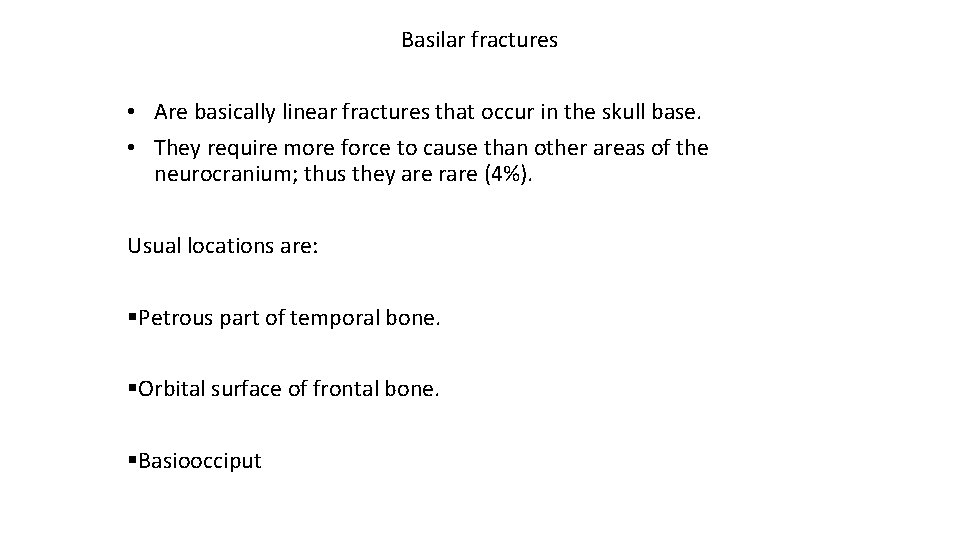 Basilar fractures • Are basically linear fractures that occur in the skull base. •