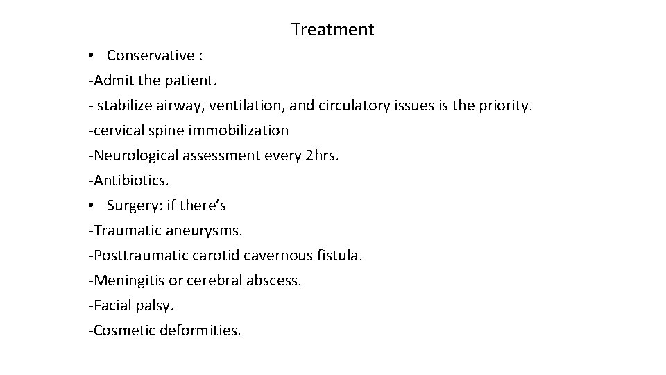 Treatment • Conservative : -Admit the patient. - stabilize airway, ventilation, and circulatory issues