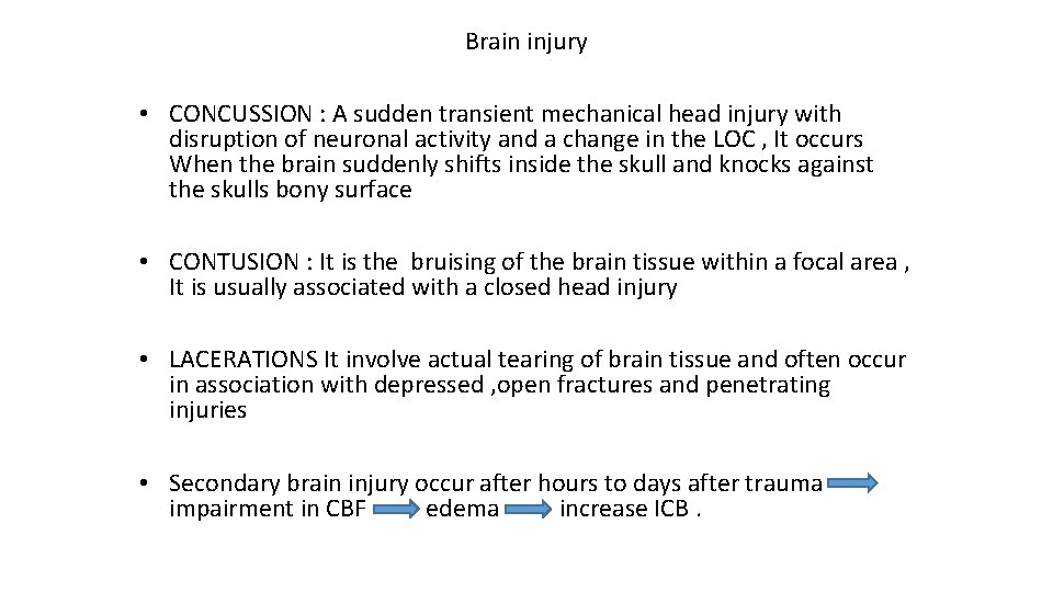 Brain injury • CONCUSSION : A sudden transient mechanical head injury with disruption of