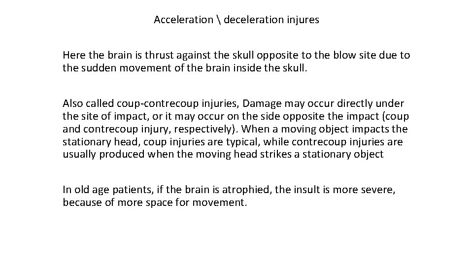 Acceleration  deceleration injures Here the brain is thrust against the skull opposite to