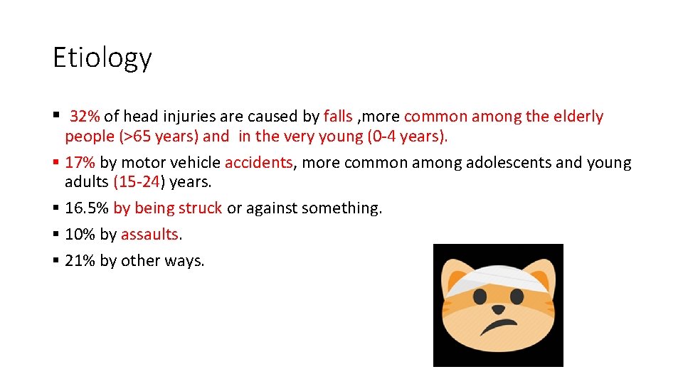 Etiology § 32% of head injuries are caused by falls , more common among