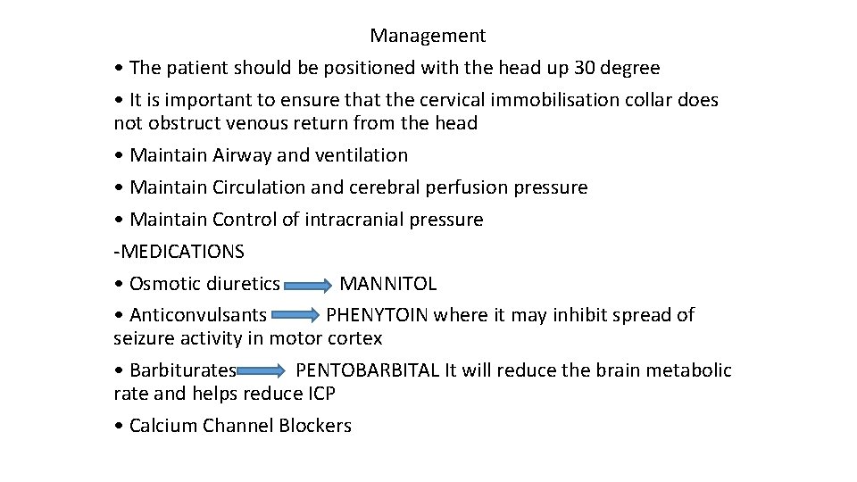 Management • The patient should be positioned with the head up 30 degree •