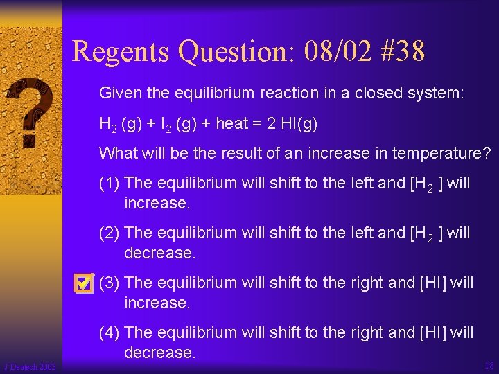 Regents Question: 08/02 #38 Given the equilibrium reaction in a closed system: H 2