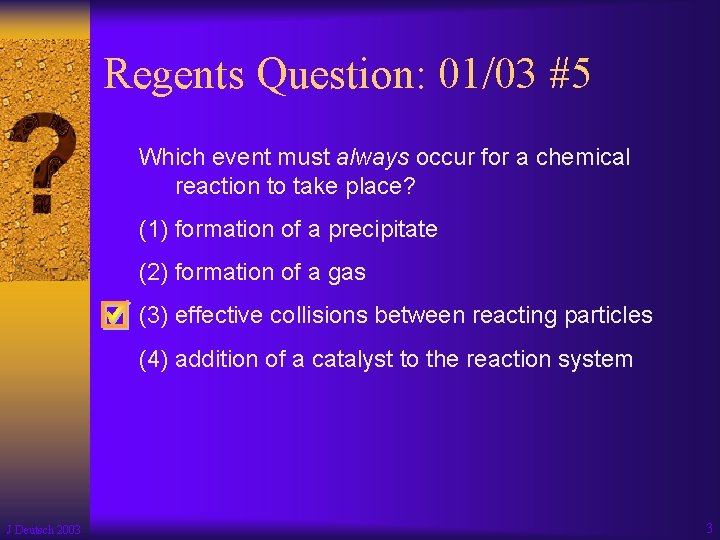 Regents Question: 01/03 #5 Which event must always occur for a chemical reaction to