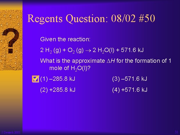 Regents Question: 08/02 #50 Given the reaction: 2 H 2 (g) + O 2