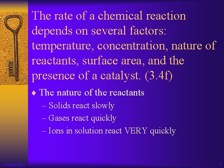 The rate of a chemical reaction depends on several factors: temperature, concentration, nature of