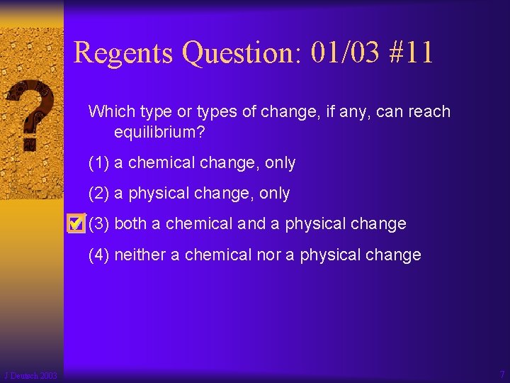 Regents Question: 01/03 #11 Which type or types of change, if any, can reach