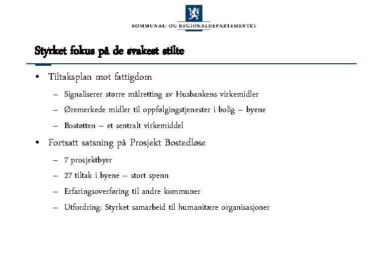 Styrket fokus på de svakest stilte • Tiltaksplan mot fattigdom – Signaliserer større målretting