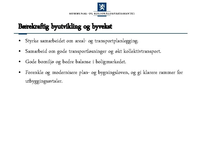 Bærekraftig byutvikling og byvekst • • Styrke samarbeidet om areal- og transportplanlegging. Samarbeid om