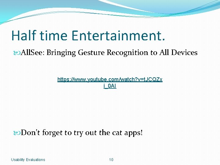 Half time Entertainment. All. See: Bringing Gesture Recognition to All Devices https: //www. youtube.