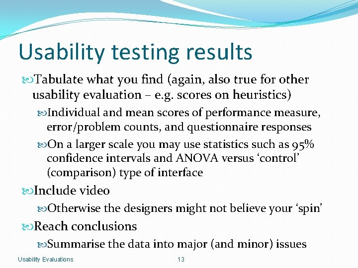 Usability testing results Tabulate what you find (again, also true for other usability evaluation
