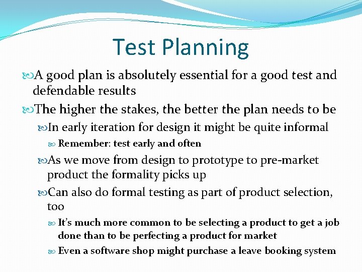 Test Planning A good plan is absolutely essential for a good test and defendable