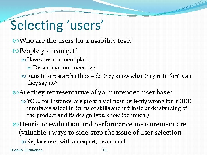 Selecting ‘users’ Who are the users for a usability test? People you can get!