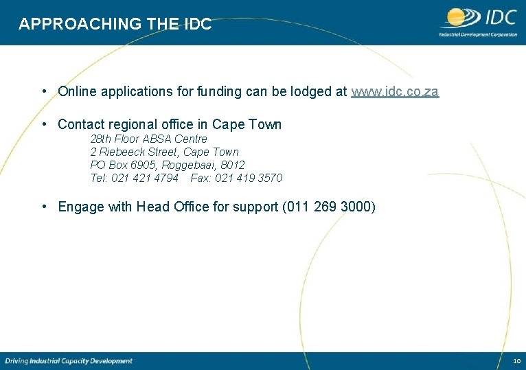 APPROACHING THE IDC • Online applications for funding can be lodged at www. idc.