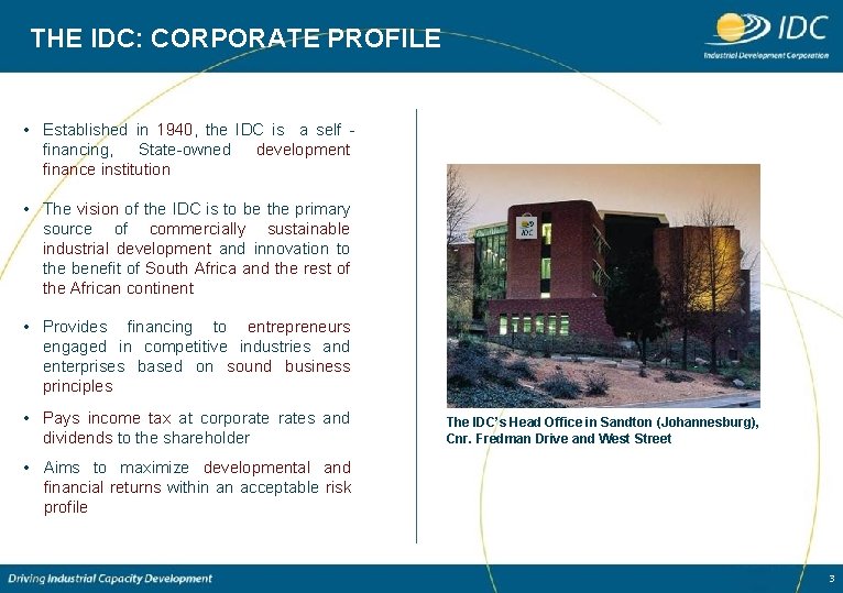 THE IDC: CORPORATE PROFILE • Established in 1940, the IDC is a self financing,