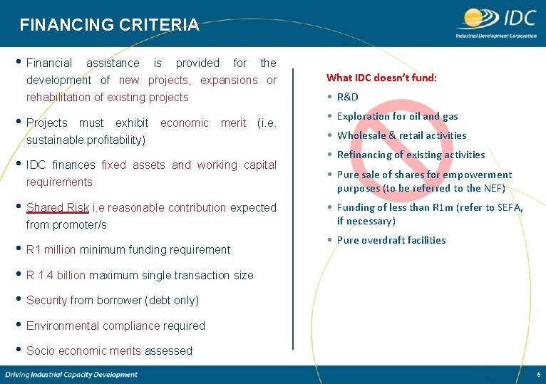 FINANCING CRITERIA • Financial assistance is provided for the development of new projects, expansions