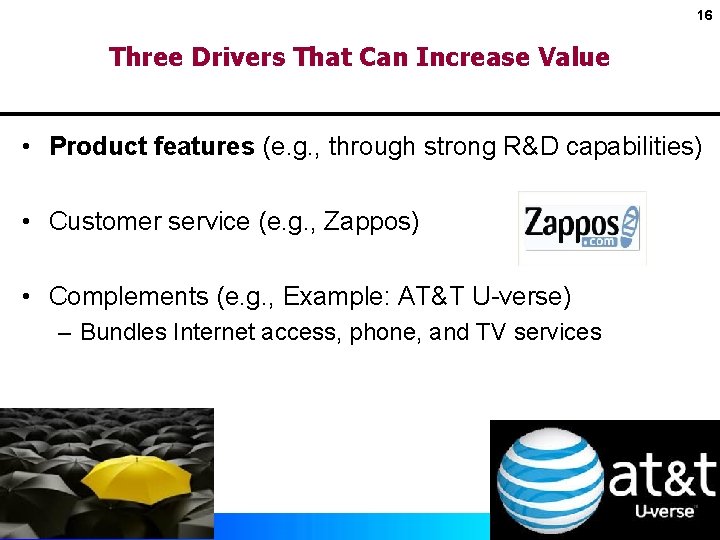 16 Three Drivers That Can Increase Value • Product features (e. g. , through