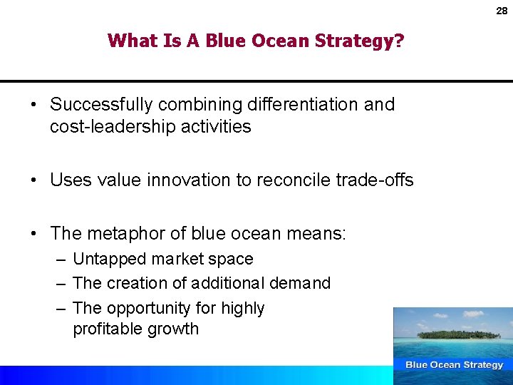 28 What Is A Blue Ocean Strategy? • Successfully combining differentiation and cost-leadership activities