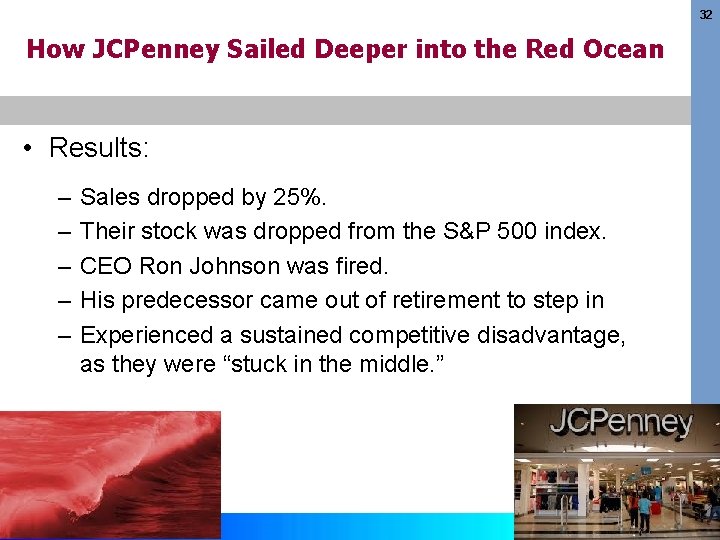 32 How JCPenney Sailed Deeper into the Red Ocean • Results: – – –