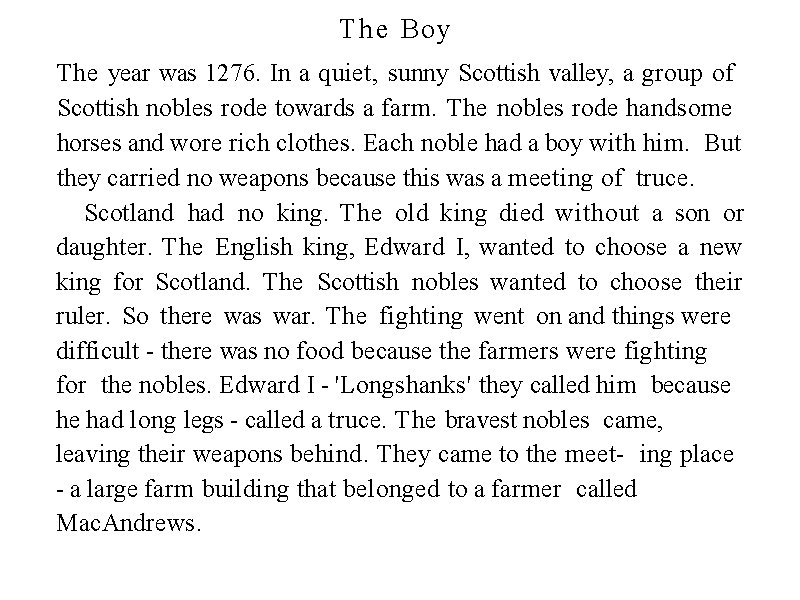 The Boy The year was 1276. In a quiet, sunny Scottish valley, a group