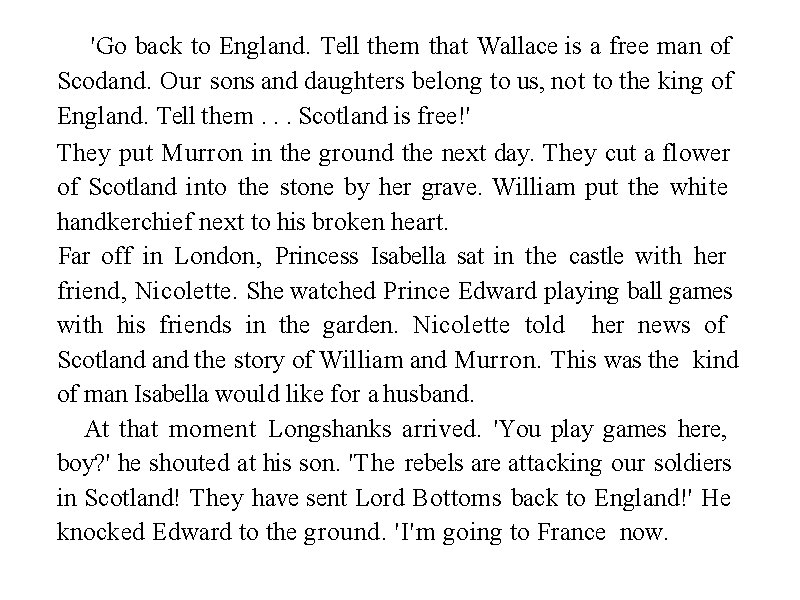 'Go back to England. Tell them that Wallace is a free man of Scodand.