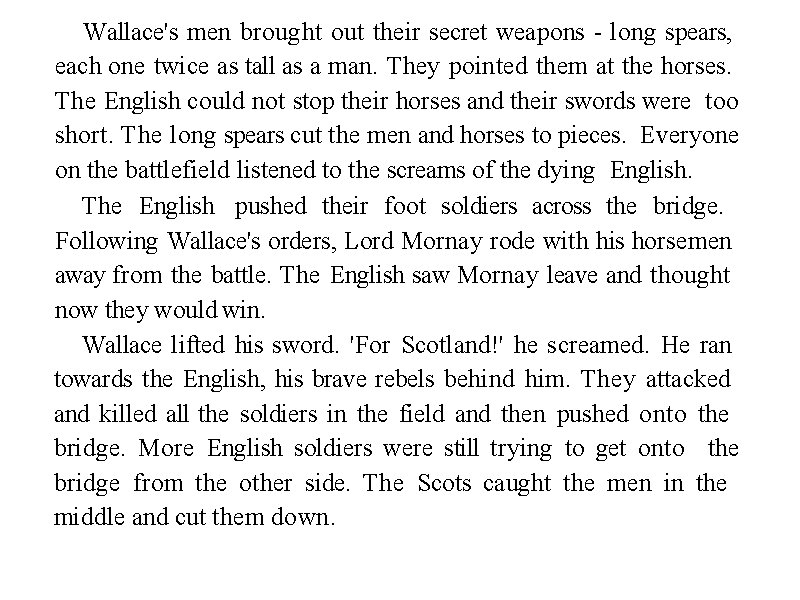 Wallace's men brought out their secret weapons - long spears, each one twice as