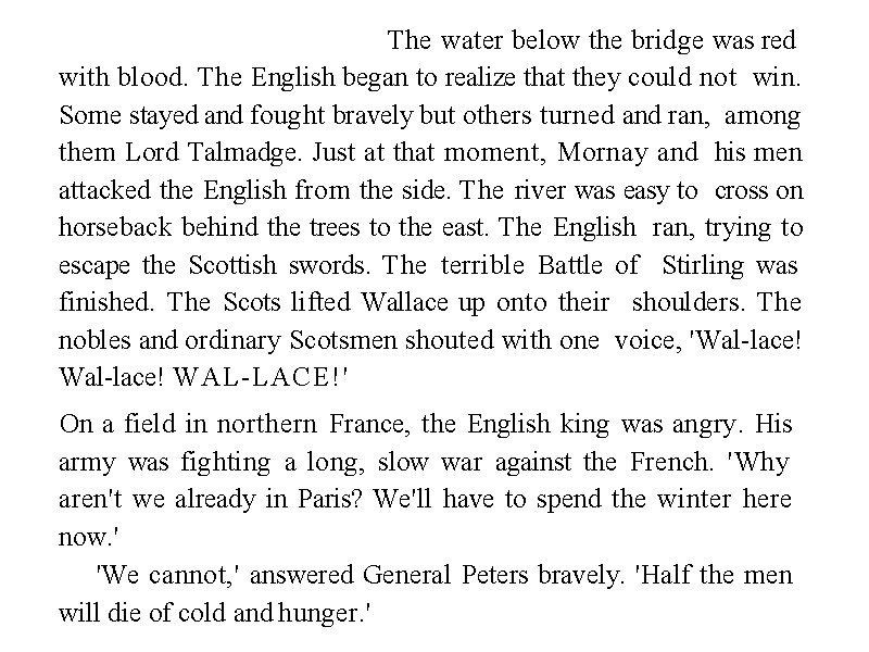 The water below the bridge was red with blood. The English began to realize