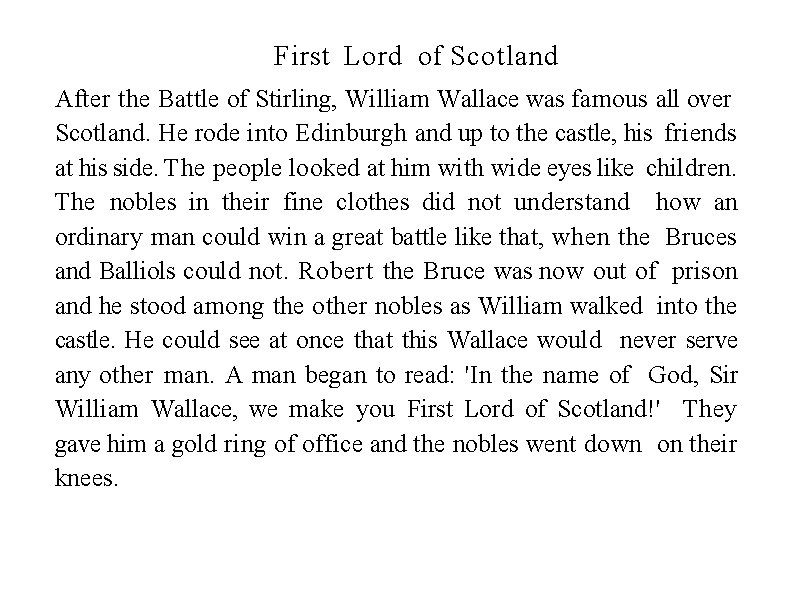 First Lord of Scotland After the Battle of Stirling, William Wallace was famous all