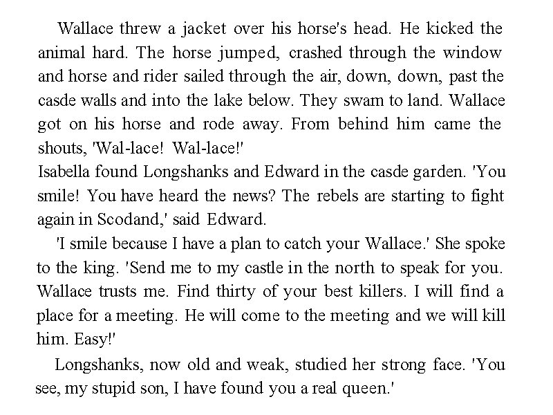 Wallace threw a jacket over his horse's head. He kicked the animal hard. The