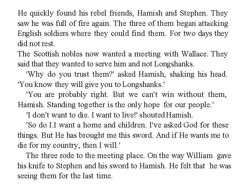 He quickly found his rebel friends, Hamish and Stephen. They saw he was full