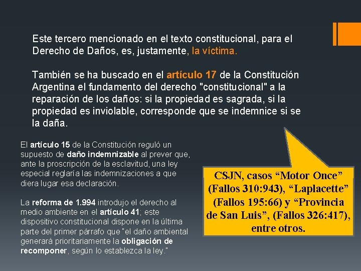 Este tercero mencionado en el texto constitucional, para el Derecho de Daños, es, justamente,