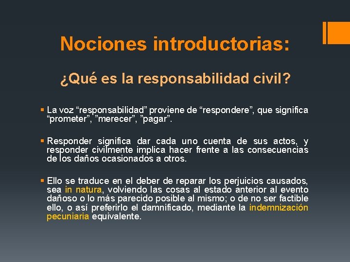 Nociones introductorias: ¿Qué es la responsabilidad civil? § La voz “responsabilidad” proviene de “respondere”,