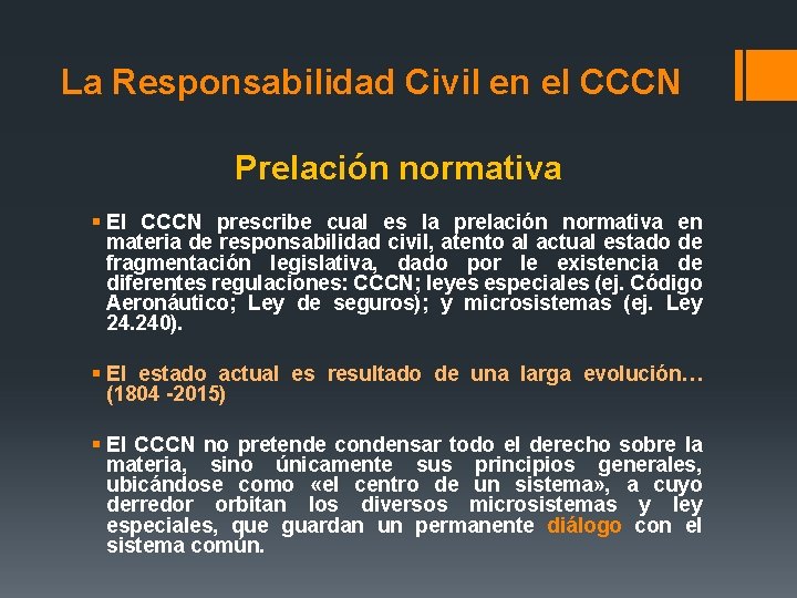 La Responsabilidad Civil en el CCCN Prelación normativa § El CCCN prescribe cual es