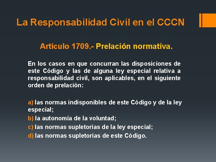 La Responsabilidad Civil en el CCCN Artículo 1709. - Prelación normativa. En los casos