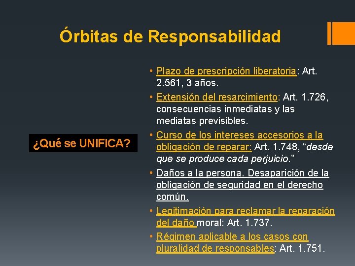 Órbitas de Responsabilidad ¿Qué se UNIFICA? • Plazo de prescripción liberatoria: Art. 2. 561,