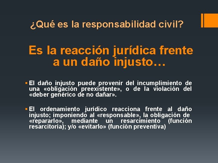 ¿Qué es la responsabilidad civil? Es la reacción jurídica frente a un daño injusto…