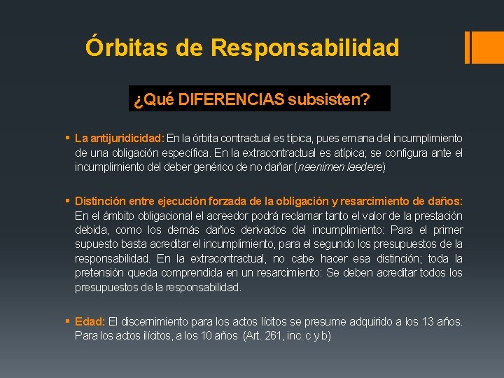 Órbitas de Responsabilidad ¿Qué DIFERENCIAS subsisten? § La antijuridicidad: En la órbita contractual es