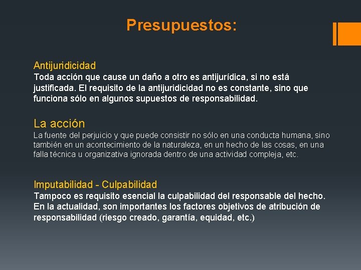 Presupuestos: Antijuridicidad Toda acción que cause un daño a otro es antijurídica, si no