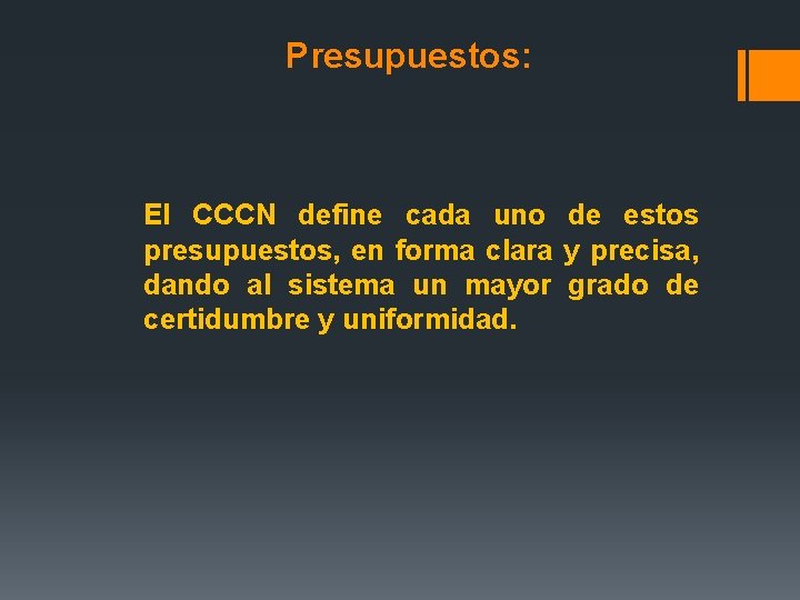 Presupuestos: El CCCN define cada uno de estos presupuestos, en forma clara y precisa,