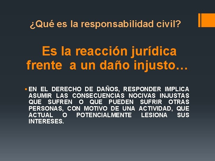 ¿Qué es la responsabilidad civil? Es la reacción jurídica frente a un daño injusto…