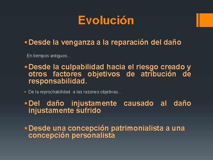 Evolución § Desde la venganza a la reparación del daño En tiempos antiguos… §